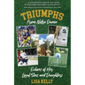 Triumphs From Notre Dame: Echoes of Her Loyal Sons and Daughters
