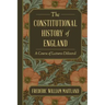 The Constitutional History of England: A Course of Lectures Delivered