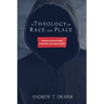 A Theology of Race and Place: Liberation and Reconciliation in the Works of Jennings and Carter