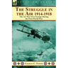The Struggle in the Air 1914-1918: the Air War Over Europe During the First World War