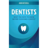 Dentists: What You Need to Know Before Choosing a Dentist
