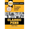 Classic Pens: The 50 Greatest Games in Pittsburgh Penguins History Second Edition, Revised and Updated