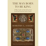 The Man Born to Be King: A Play-Cycle on the Life of Our Lord and Saviour Jesus Christ