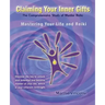 Claiming Your Inner Gifts: Mastering Your Life and Reiki
