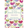 In Case Nobody Told You: Passages of Wisdom and Encouragement