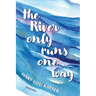 The River Only Runs One way