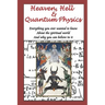 Heaven, Hell & Quantum Physics: Everything you ever wanted to know about the spiritual world and why you can believe in it.