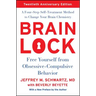 Brain Lock, Twentieth Anniversary Edition: Free Yourself from Obsessive-Compulsive Behavior