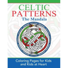 Celtic Mandalas: Coloring Pages for Kids and Kids at Heart