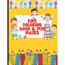 Kids Coloring Book and Fun Mazes: Ages 3-8 For Boys & Girls