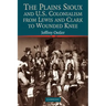 The Plains Sioux and U.S. Colonialism from Lewis and Clark to Wounded Knee