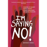 I'm Saying No!: Standing Up Against Sexual Assault, Sexual Harassment, and Sexual Pressure