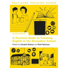 A Practical Guide to Teaching English in the Secondary School
