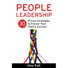 People Leadership: 30 Proven Strategies to Ensure Your Team's Success