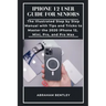 iPhone 12 User Guide for Seniors: The Illustrated Step by Step Manual with Tips and Tricks to Master the 2020 iPhone 12, Mini, Pro, and Pro Max