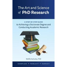 The Art and Science of PhD Research: A Step-by-Step Guide to Achieving a Doctorate Degree and Conducting Academic Research