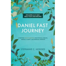 Daniel Fast Journey: A Fasting Breakthrough for Physical Health, Mental Clarity, and Spiritual Growth