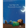 Good Night Little Environmental Scientist