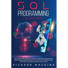 SQL Programming for Beginners: THE GUIDE with STEP BY STEP processes on DATA ANALYSIS, DATA ANALITICS and PROGRAMMING LANGUAGE. learn sql server tech