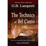 The Technics of Bel Canto (1905): Bel Canto Masters Study Series