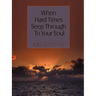 When Hard Times Seep Through to Your Soul