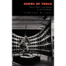 Shows of Force: Power, Politics, and Ideology in Art Exhibitions