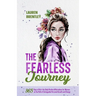 The Fearless Journey: 365 Days of Kick-Ass Daily Positive Affirmations for Women on the Path of Unstoppable Personal Growth and Change