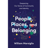 People, Places, and Belonging: Deepening Our Sense of Community and Identity