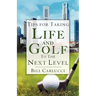 Tips for Taking Life And Golf To The Next Level