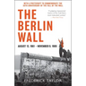 The Berlin Wall: August 13, 1961 - November 9, 1989