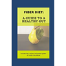 Fiber Diet: A guide to a healthy gut: 22 high fiber food you should eat
