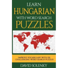 Learn Hungarian with Word Search Puzzles: Learn Hungarian Language Vocabulary with Challenging Word Find Puzzles for All Ages
