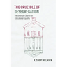 The Crucible of Desegregation: The Uncertain Search for Educational Equality