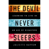 The Devil Never Sleeps: Learning to Live in an Age of Disasters