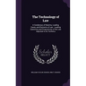 The Technology of Law: A Condensus of Maxims, Leading Cases, and Elements of Law: Leading Questions and Propositions of the Law Adjusted to Its Techni