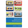 Mixtape Nostalgia: Culture, Memory, and Representation