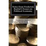 Notes from Frederick Bastiat's Essays on Political Economy