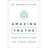 Amazing Truths: How Science and the Bible Agree