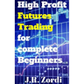 High Profit Futures Trading for Complete Beginners