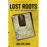 Lost Roots: Family, Identity, and Abandoned Ancestry