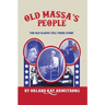 Old Massa's People: The Old Slaves Tell Their Story