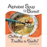 Alphabet Soup for the Bored! The coloring book alternative YOU fill with inspirational words and designs from A-Z: Oodles of Noodles to Doodle!