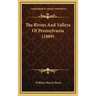 The Rivers and Valleys of Pennsylvania (1889)