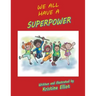 We All Have a Superpower