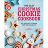 The Easy Christmas Cookie Cookbook: 60+ Recipes to Bake for the Holidays