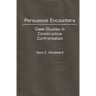Persuasive Encounters: Case Studies in Constructive Confrontation