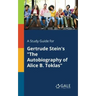 A Study Guide for Gertrude Stein's "The Autobiography of Alice B. Toklas"