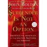 Surrender Is Not an Option: Defending America at the United Nations