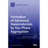 Formation of Advanced Nanomaterials by Gas-Phase Aggregation