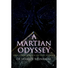 A Martian Odyssey and Other Science Fiction Stories of Stanley Weinbaum: Valley of Dreams, Flight on Titan, Parasite Planet, The Lotus Eaters, The Pla